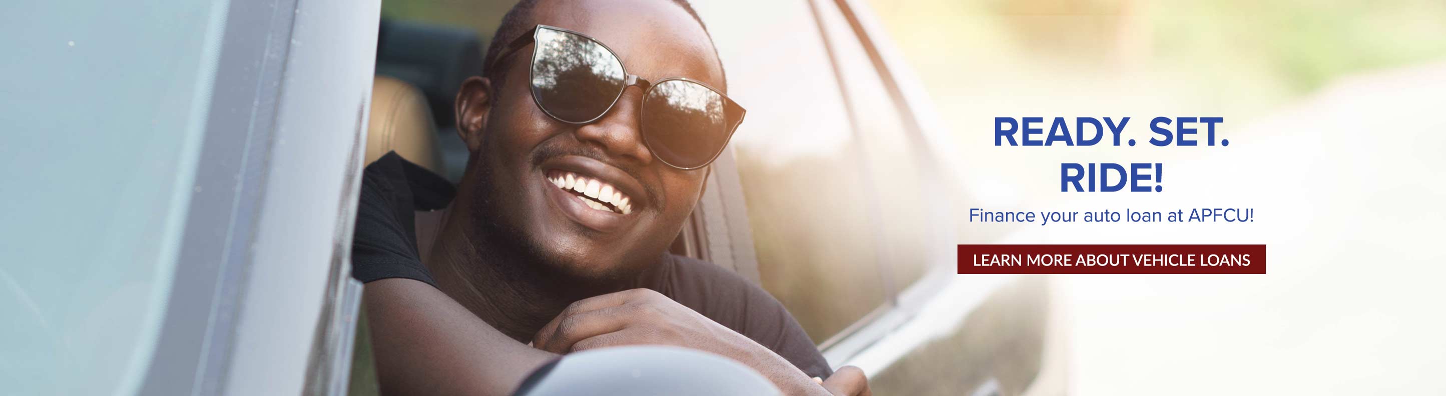 Ready. Set. Ride! Finance your auto loan at APFCU! Learn more about vehicle loans.